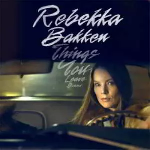 Rebekka Bakken - Things You Leave Behind Rebekka Bakken - Things You Leave Behind торрент