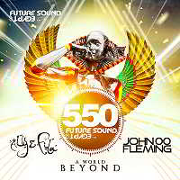 Future Sound Of Egypt 550: A World Beyond [Mixed by Aly & Fila and John 00 Fleming] скачать Сборник песен торрент