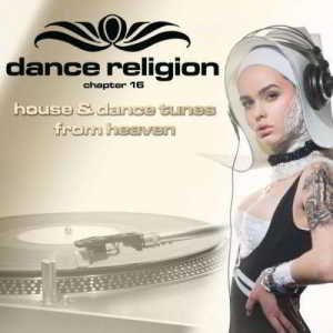 Dance Religion 16 (House and Dance Tunes from Heaven) скачать Сборник песен торрент