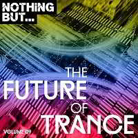 Nothing But... The Future Of Trance Vol.09 скачать Сборник песен торрент