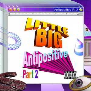 Little Big - Antipositive, Pt. 2 скачать торрент файл