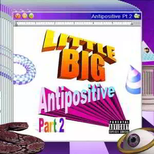 Little Big - Antipositive, Pt. 2 музыку скачать Little Big - Antipositive, Pt. 2 музыку торрент