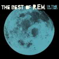 R.E.M. - In Time: The Best of R.E.M. 1988-2003 [Remastered] скачать Сборник песен торрент