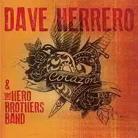 Dave Herrero & The Hero Brothers Band - Corazon музыку скачать Dave Herrero & The Hero Brothers Band - Corazon музыку торрент