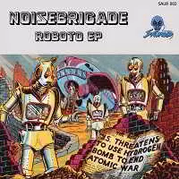 Noisebrigade - Roboto EP музыку скачать Noisebrigade - Roboto EP музыку торрент