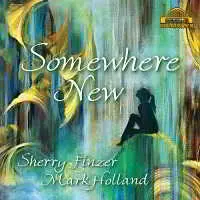 Sherry Finzer & Mark Holland - Somewhere New Sherry Finzer & Mark Holland - Somewhere New торрент