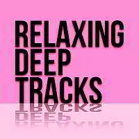 Relaxing Deep Tracks музыку скачать Relaxing Deep Tracks музыку торрент