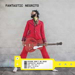 Fantastic Negrito - Please Don't Be Dead скачать Сборник песен торрент