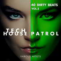 Tech House Patrol [40 Dirty Beats] Vol.3 скачать Сборник песен торрент