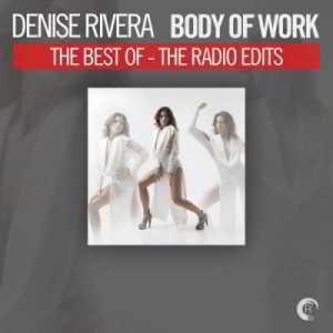 Body Of Work - The Best Of Denise Rivera (The Radio Edits) скачать торрент файл