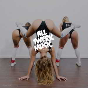 All Twerk Music, Vol. 3 скачать Сборник песен торрент