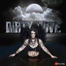 The Michelle Taylor Band - Dirty Love музыку скачать The Michelle Taylor Band - Dirty Love музыку торрент