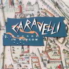 Caravelli - Caravelli in Moscow скачать Сборник песен торрент