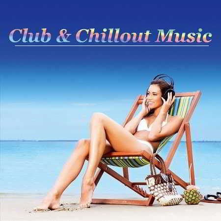 Club & Chillout Music [4CD] скачать Сборник песен торрент