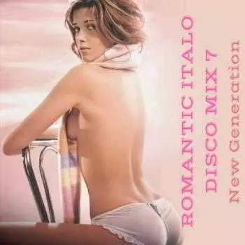 Romantic Italo Disco Mix 7 (New Generation) Romantic Italo Disco Mix 7 (New Generation) торрент