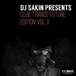 DJ Sakin Pres. Club Trance Future Edition Vol.3 музыку скачать DJ Sakin Pres. Club Trance Future Edition Vol.3 музыку торрент
