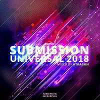 Submission Universal 2018 [Mixed by Atragun] скачать торрент файл