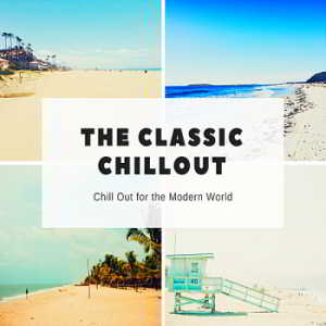 The Classic Chillout: Chill Out For The Modern World скачать Сборник песен торрент