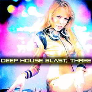 Deep House Blast Three музыку скачать Deep House Blast Three музыку торрент