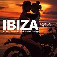 Ibiza Del Mar: Sunset Lovers Beach Paradise Lounge музыку скачать Ibiza Del Mar: Sunset Lovers Beach Paradise Lounge музыку торрент