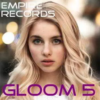 Empire Records - Gloom 5 музыку скачать Empire Records - Gloom 5 музыку торрент