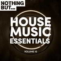 Nothing But... House Music Essentials Vol 10 скачать Сборник песен торрент