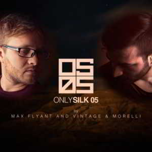 Only Silk 05 (Mixed by Max Flyant & Vintage & Morelli) скачать торрент файл