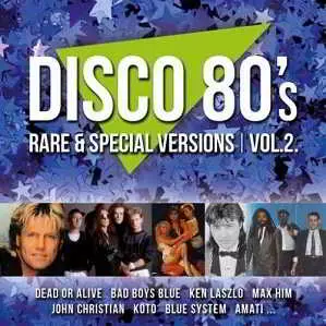 Disco 80's Rare & Special Versions Vol. 2 музыку скачать Disco 80's Rare & Special Versions Vol. 2 музыку торрент