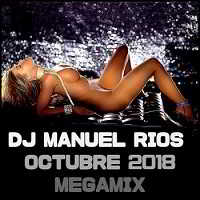 Dj Manuel Rios - Octubre 2018 Megamix скачать торрент файл