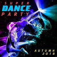 Super Dance Party Autumn 2018 скачать Сборник песен торрент