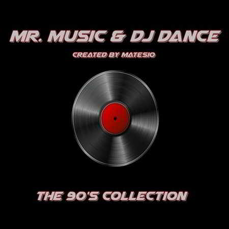 Mr. Music and DJ Dance - The 90's Collection скачать Сборник песен торрент