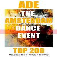 ADE The Amsterdam Dance Event Top 200 Melodic Tech House and Techno скачать Сборник песен торрент