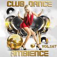 Club Dance Ambience Vol.167 скачать Сборник песен торрент