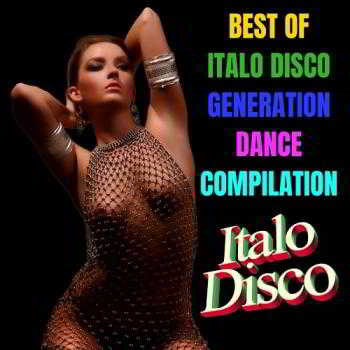 Best Of Italo Disco Generation Dance Compilation скачать Сборник песен торрент