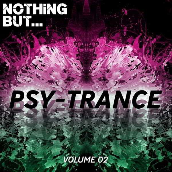 Nothing But... Psy Trance Vol.02 скачать Сборник песен торрент