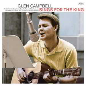 Glen Campbell - Sings For The King скачать Сборник песен торрент