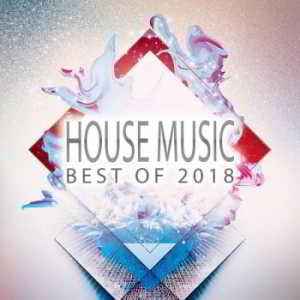 House Music: Best Of 2018 скачать Сборник песен торрент