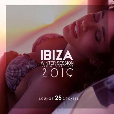 Ibiza Winter Session 2019 [25 Lounge Cookies] скачать Сборник песен торрент