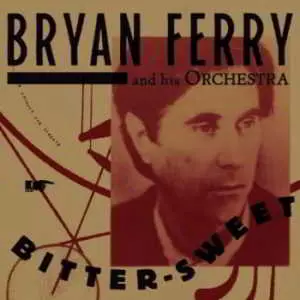 Bryan Ferry - Bitter-Sweet Bryan Ferry - Bitter-Sweet торрент