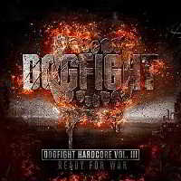 Dogfight Hardcore Vol III: Ready For War! [2CD] скачать Сборник песен торрент