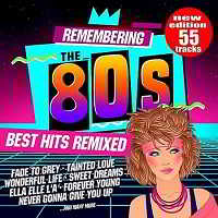 Remembering The 80s: Best Hits Remixed [New Edition 55 Tracks] скачать торрент файл