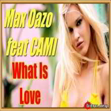 Max Oazo feat CAMI - What Is Love скачать Сборник песен торрент