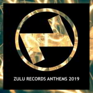 Zulu Records Anthems 2019 скачать Сборник песен торрент