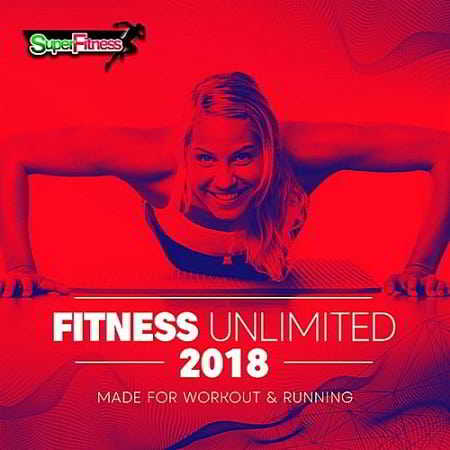 Fitness Unlimited 2018: Made For Workout and Running скачать Сборник песен торрент