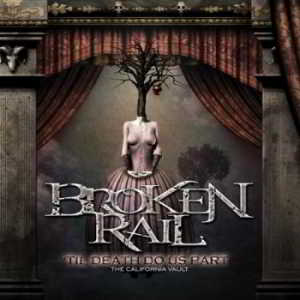 Broken Rail - Til Death Do Us Part: The California Vault скачать торрент файл