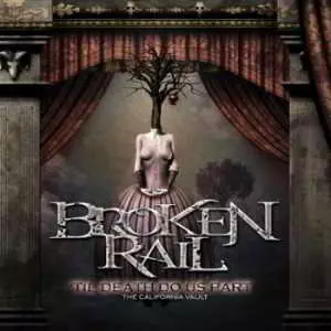 Broken Rail - Til Death Do Us Part: The California Vault музыку скачать Broken Rail - Til Death Do Us Part: The California Vault музыку торрент