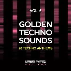 Golden Techno Sounds, Vol. 6 (20 Techno Anthems) Golden Techno Sounds, Vol. 6 (20 Techno Anthems) торрент