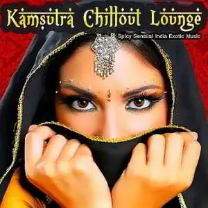 Kamsutra Chillout Lounge - Spicy Sensual India Exotic Music музыку скачать Kamsutra Chillout Lounge - Spicy Sensual India Exotic Music музыку торрент