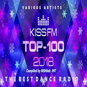 Kiss FM: Top 100 итоговый 2018 скачать торрент файл