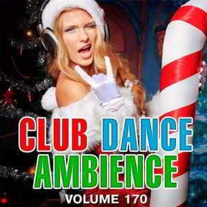 Club Dance Ambience Vol.170 скачать Сборник песен торрент